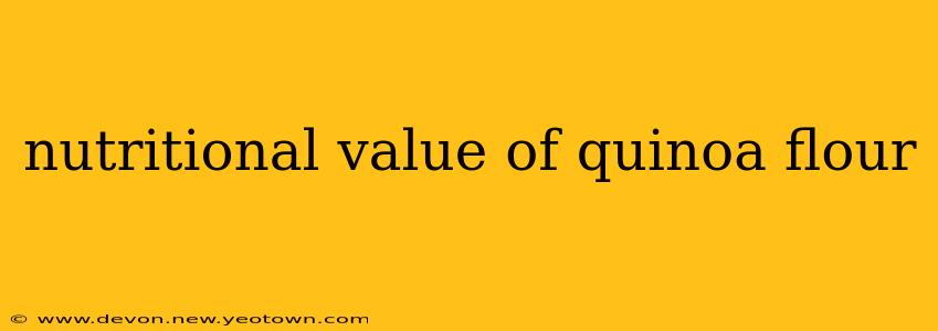 nutritional value of quinoa flour