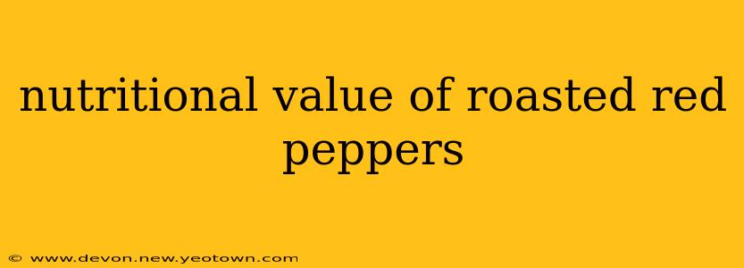 nutritional value of roasted red peppers