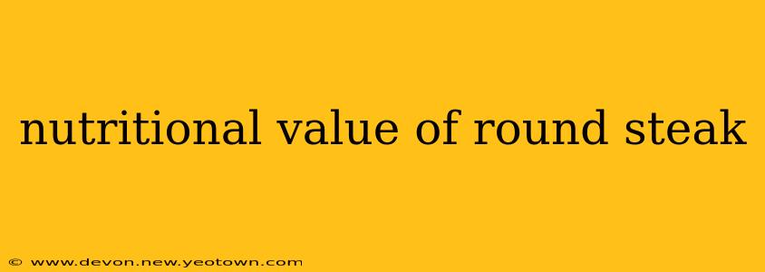 nutritional value of round steak