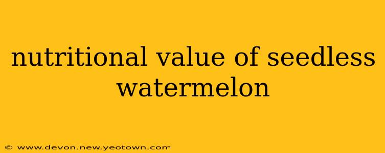 nutritional value of seedless watermelon