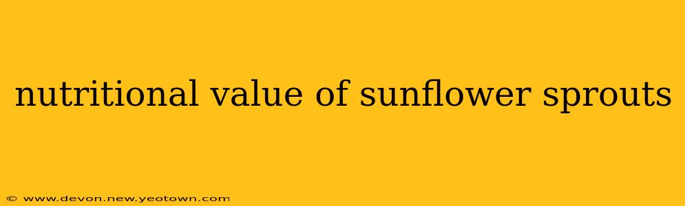 nutritional value of sunflower sprouts