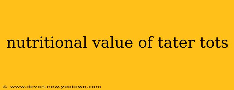 nutritional value of tater tots