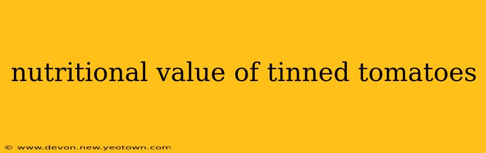nutritional value of tinned tomatoes