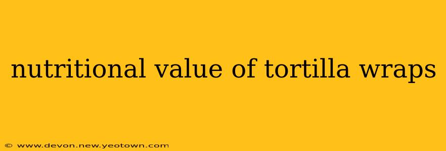 nutritional value of tortilla wraps