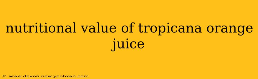 nutritional value of tropicana orange juice