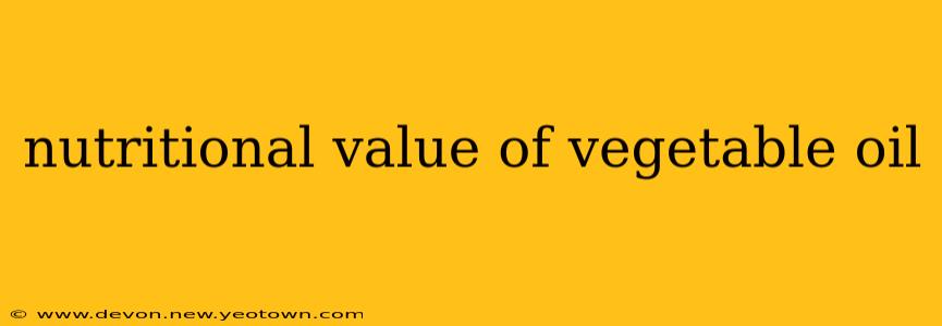 nutritional value of vegetable oil
