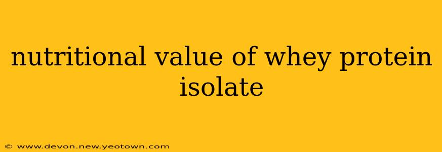 nutritional value of whey protein isolate