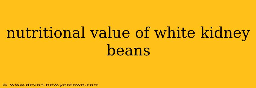 nutritional value of white kidney beans