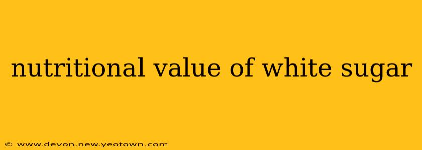 nutritional value of white sugar