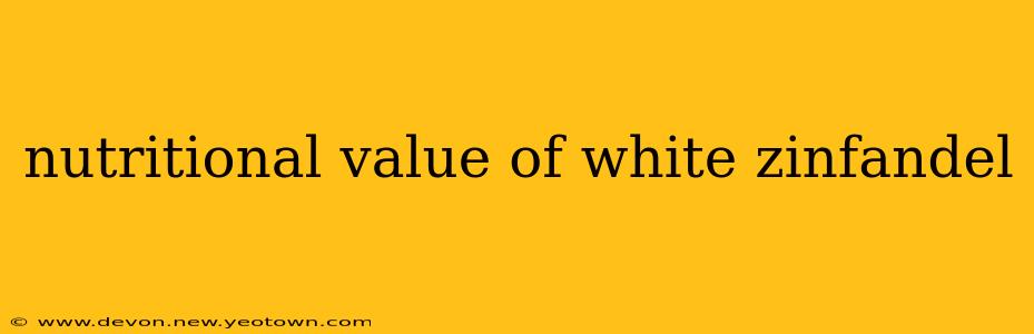 nutritional value of white zinfandel