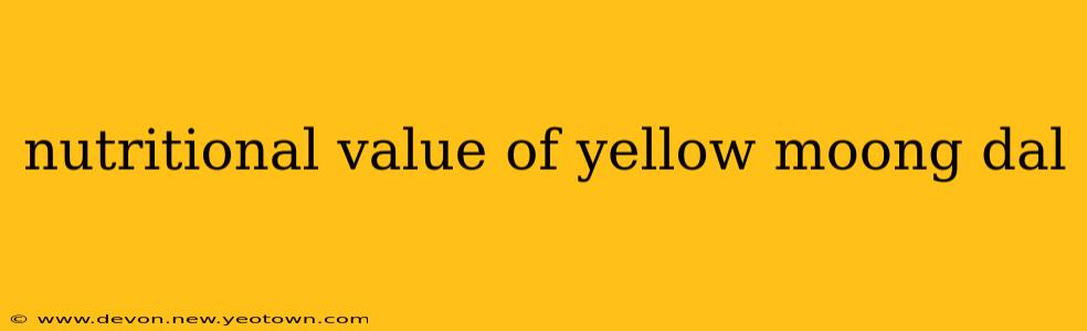 nutritional value of yellow moong dal