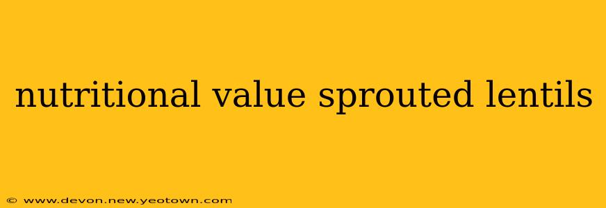 nutritional value sprouted lentils