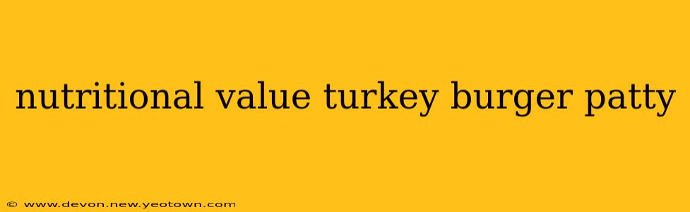 nutritional value turkey burger patty