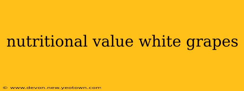 nutritional value white grapes