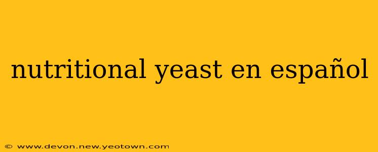 nutritional yeast en español