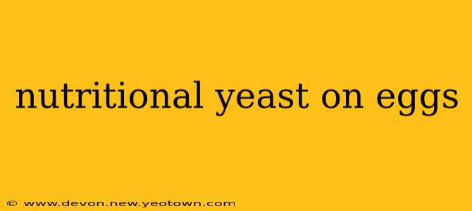 nutritional yeast on eggs