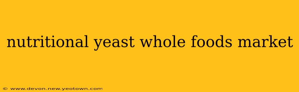 nutritional yeast whole foods market