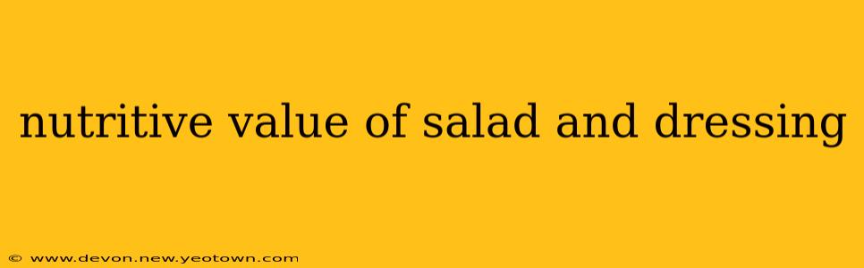nutritive value of salad and dressing