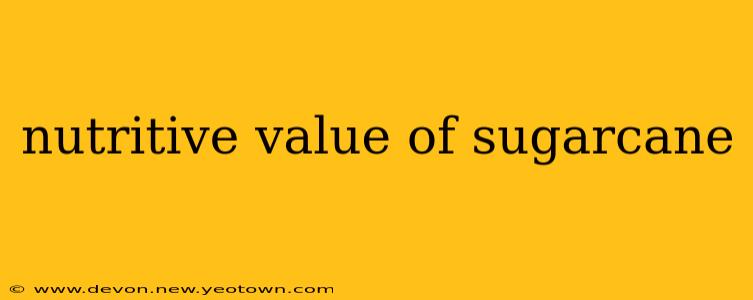 nutritive value of sugarcane