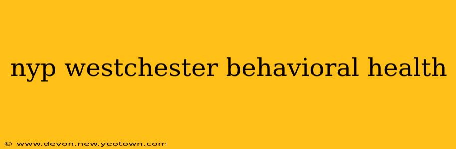nyp westchester behavioral health