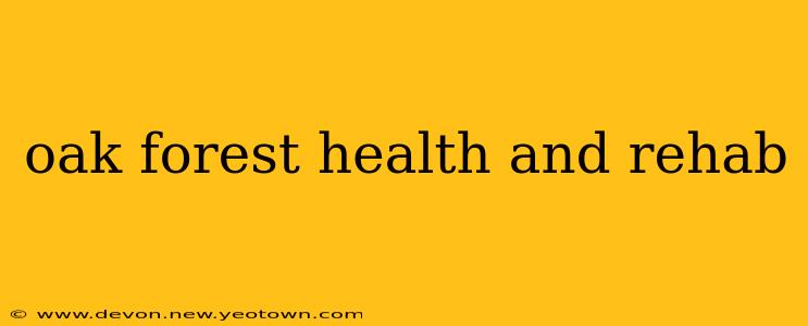 oak forest health and rehab