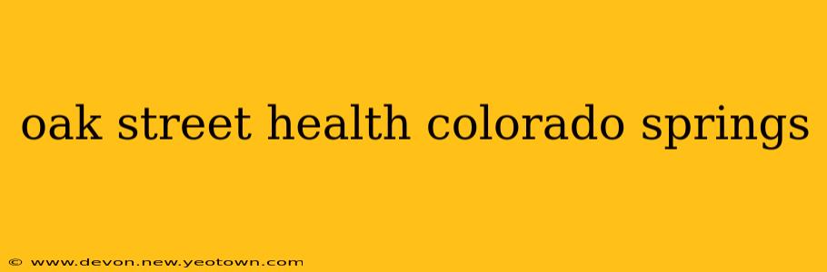 oak street health colorado springs