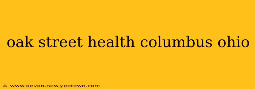 oak street health columbus ohio