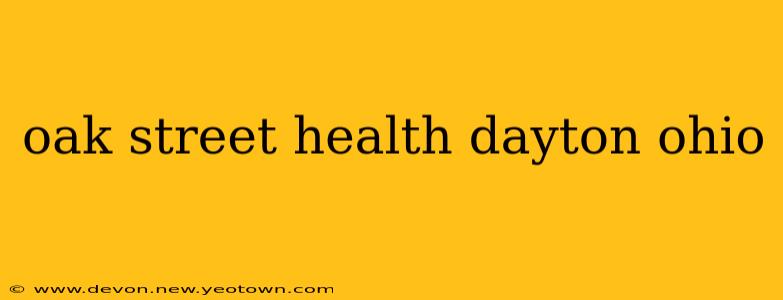 oak street health dayton ohio