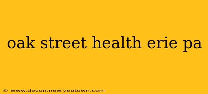 oak street health erie pa