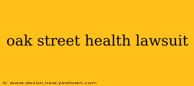 oak street health lawsuit