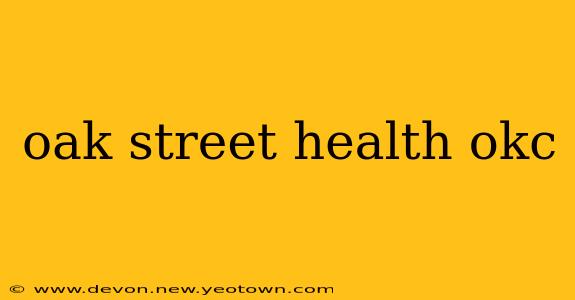 oak street health okc