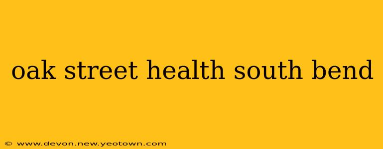oak street health south bend