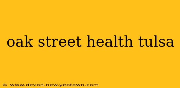 oak street health tulsa