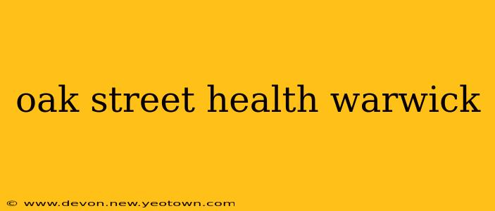 oak street health warwick