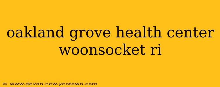 oakland grove health center woonsocket ri