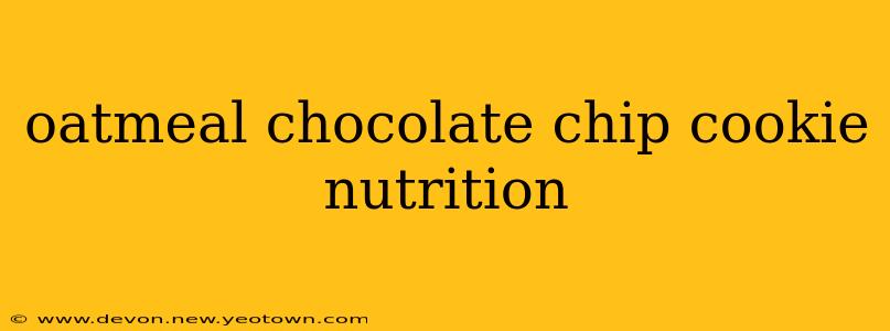 oatmeal chocolate chip cookie nutrition