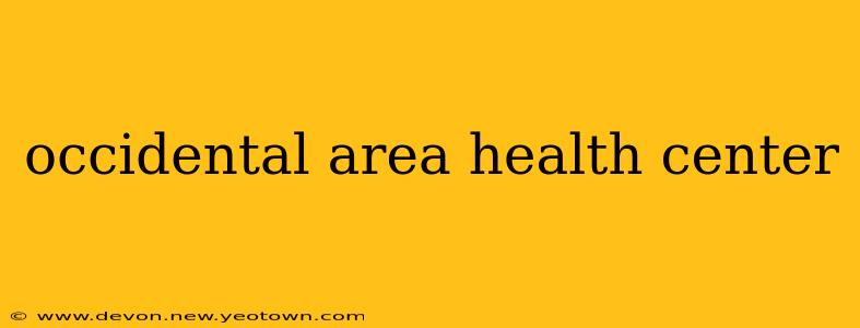 occidental area health center