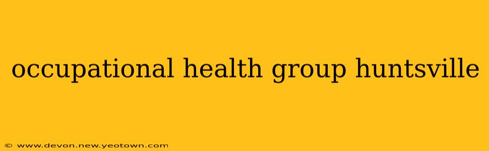 occupational health group huntsville
