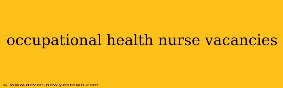 occupational health nurse vacancies