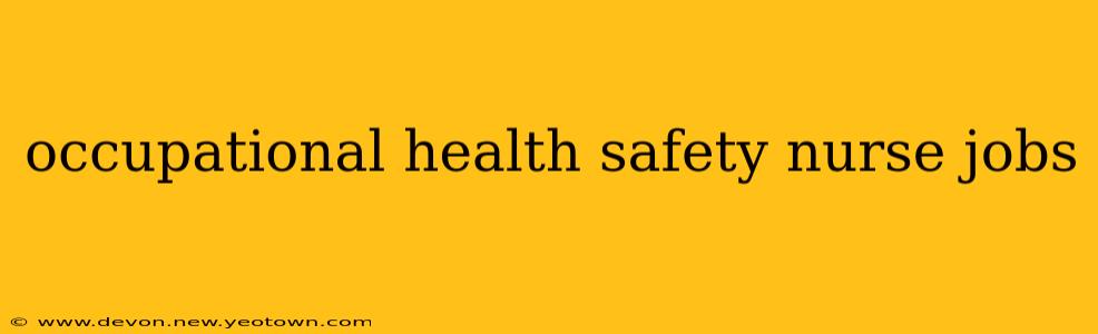 occupational health safety nurse jobs