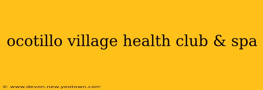 ocotillo village health club & spa