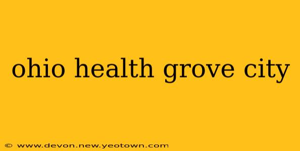 ohio health grove city
