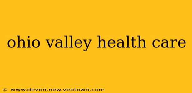 ohio valley health care