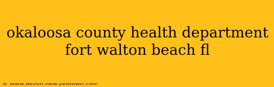 okaloosa county health department fort walton beach fl