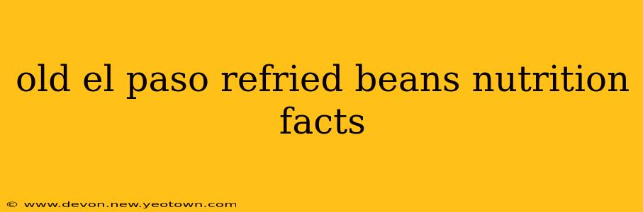old el paso refried beans nutrition facts