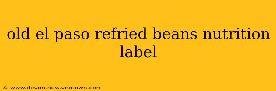 old el paso refried beans nutrition label
