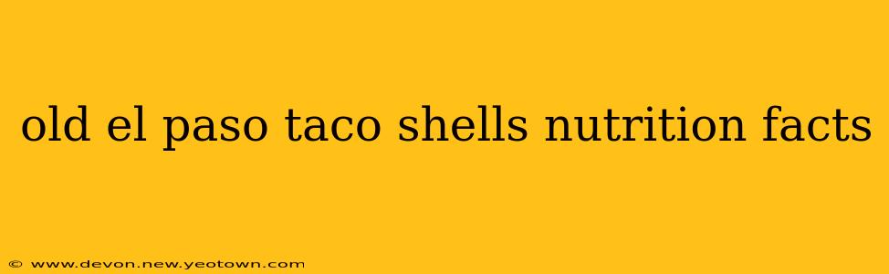 old el paso taco shells nutrition facts