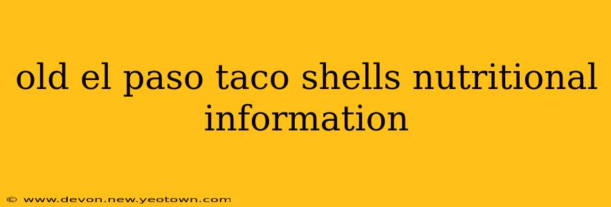 old el paso taco shells nutritional information