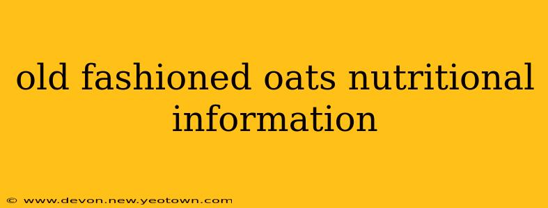 old fashioned oats nutritional information