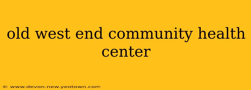 old west end community health center